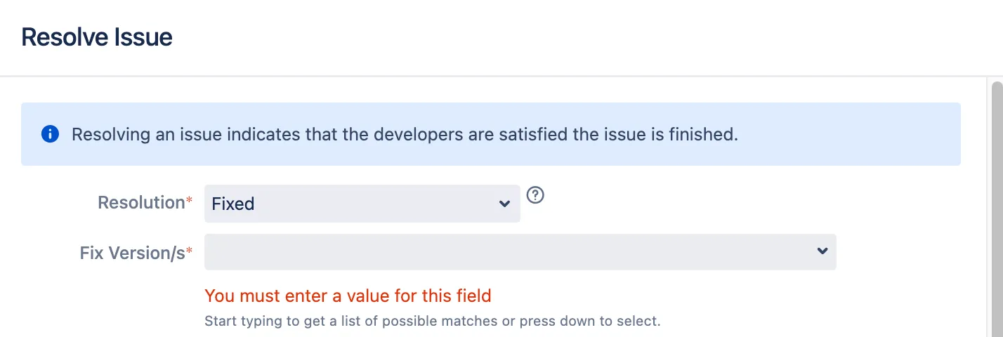 Fix Version/s field shown as required when Fixed resolution is selected.