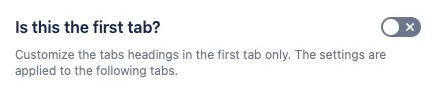 Toggle button turned off for a field called "Is this the first tab?"