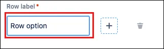 Form editor showing the first Row label option titled Row option with its text field ready for editing