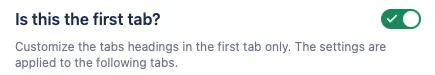 Toggle button turned on for a field called "Is this the first tab?"