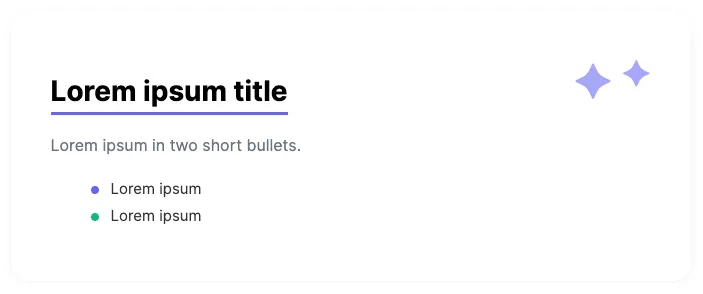 Example of a bullet card layout with a title, short subtitle, and two bulleted list items