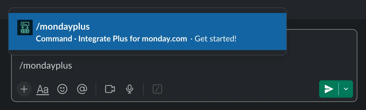Search for slash mondayplus in the Slack channel to call the app