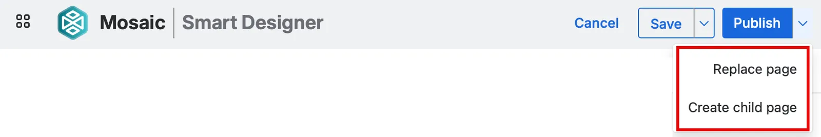 Smart Designer Save and Publish buttons with dropdown menu options Replace page and Create child page